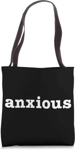 Anxious Funny Anxiety Mental Awareness Tote Bag