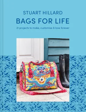 Bags for Life: 21 stylish craft projects to make, customise and love for ever Hardcover – September 14, 2021