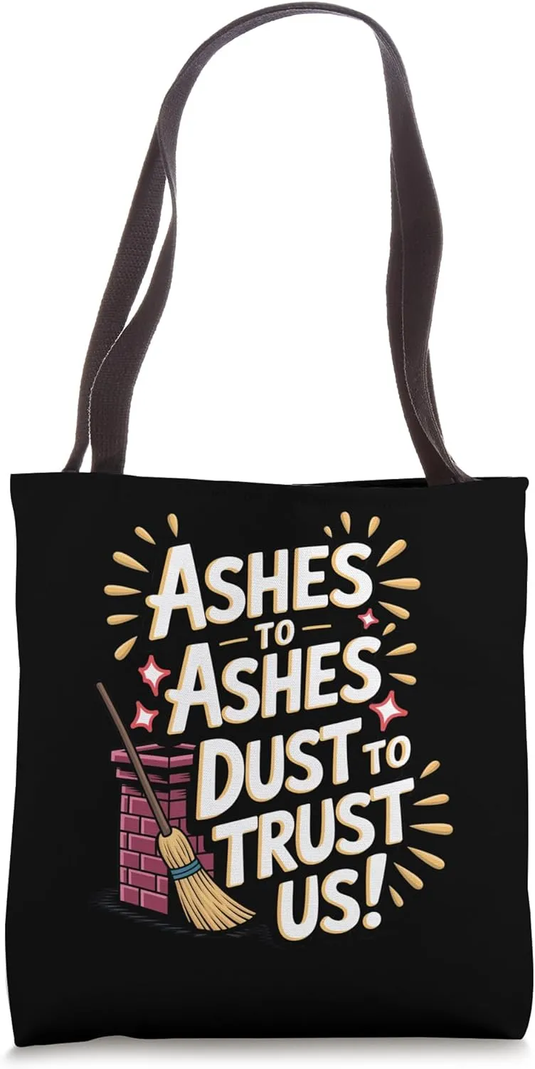 Chimney Sweep: Ashes to Ashes, Dust to Trust Us! Tote Bag