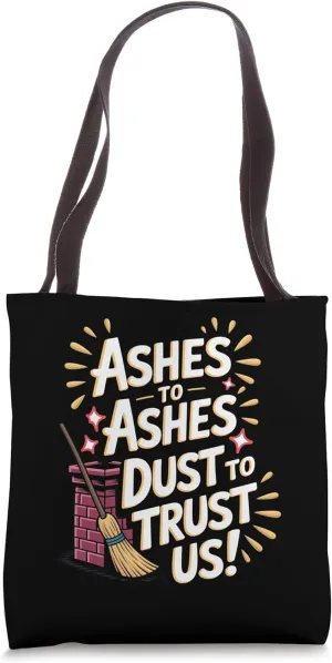 Chimney Sweep: Ashes to Ashes, Dust to Trust Us! Tote Bag