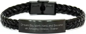 Dream Big Fitness Trainer Inspirational Gifts from Friends for Mother's Day Interlaced Leather Bracelet, 'Dream Big, Work Hard, And Become An Amazing Fitness Trainer.'