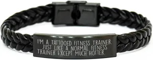 Fitness Trainer Gifts for the Hot and Fit in Your Life: I'm A Tattooed Fitness Trainer. Just Like A Normal Fitness Trainer Except Much Hotter. Plus, Interlaced Leather Valentine's Wristband for Her
