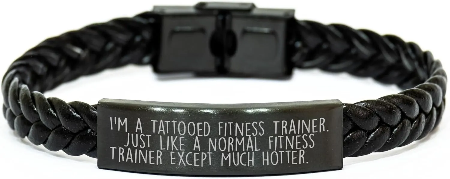 Fitness Trainer Gifts for the Hot and Fit in Your Life: I'm A Tattooed Fitness Trainer. Just Like A Normal Fitness Trainer Except Much Hotter. Plus, Interlaced Leather Valentine's Wristband for Her