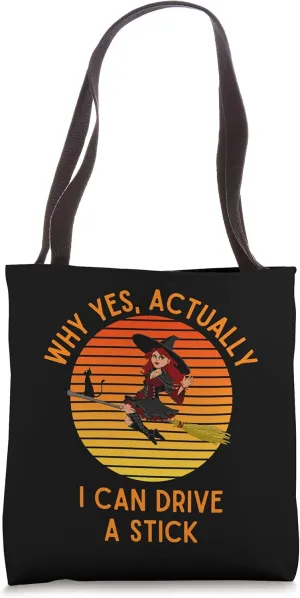 Funny Witch Costume Why Yes Actually I Can Drive A Stick Tote Bag