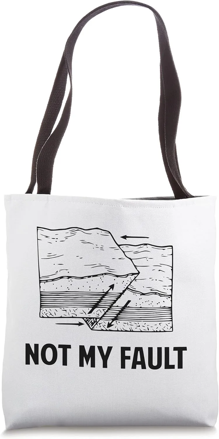 Geology Not My Fault Tote Bag