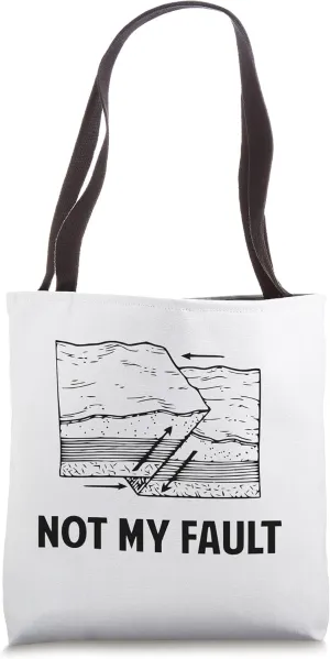 Geology Not My Fault Tote Bag