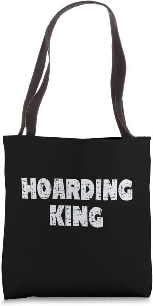 Hoarding King - Funny Self-Degradation Joke Tote Bag