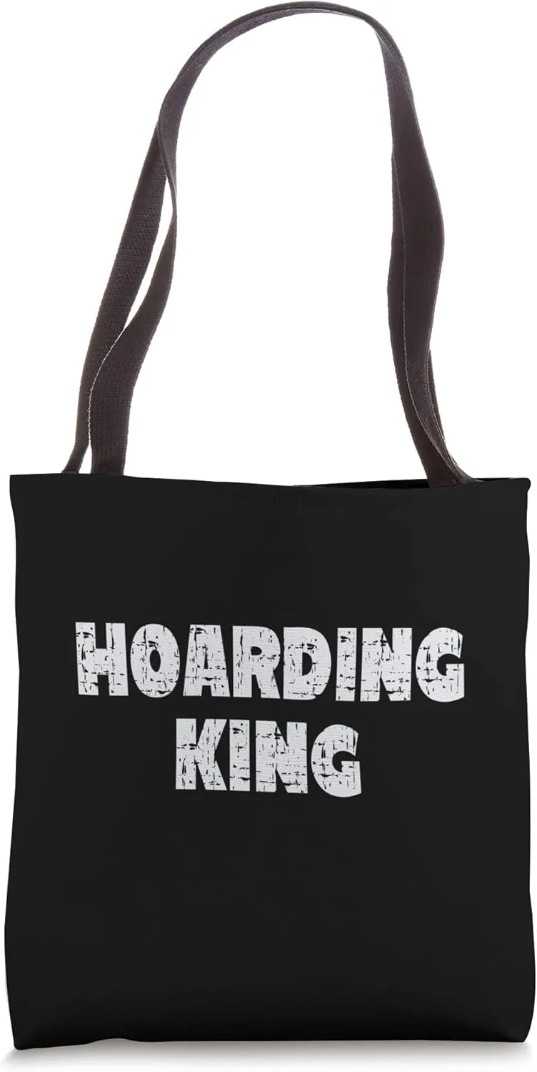 Hoarding King - Funny Self-Degradation Joke Tote Bag