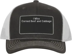 I Miss Corned Beef and Cabbage - Leather Black Patch Engraved Trucker Hat