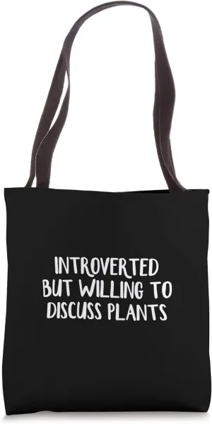 Introverted But Willing To Discuss Plants Tote Bag