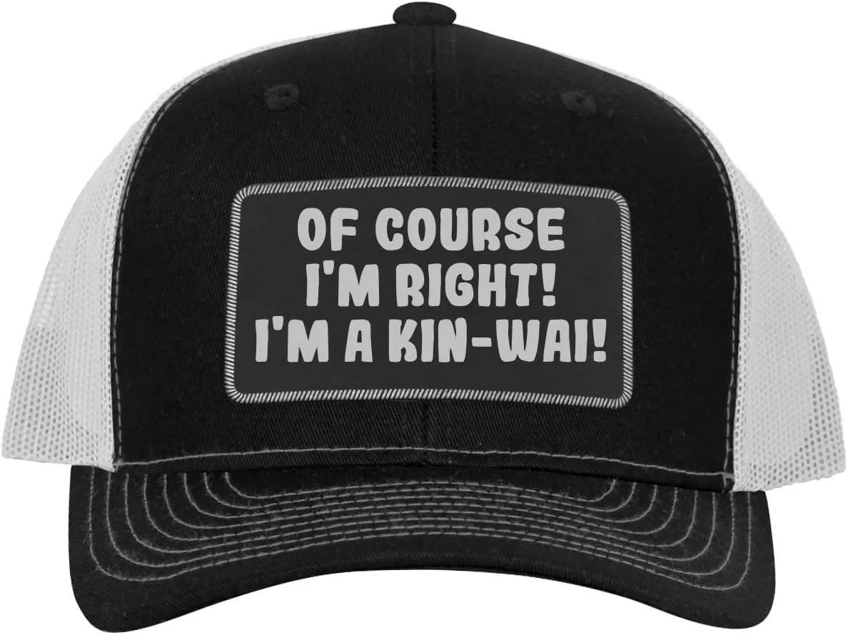 of Course I'm Right! I'm A Kin-Wai! - Leather Black Patch Engraved Trucker Hat
