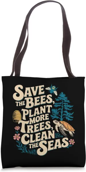 Save The Bees, Plant More Trees, Clean The Seas, Earth Day Tote Bag