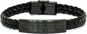 Sorry This Guy Is Already Taken By A Smokin' Hot Personal Trainer, Christmas Unique Gifts for Men, Interlaced Leather Bracelet for Personal Trainer, Personal Trainer Accessories